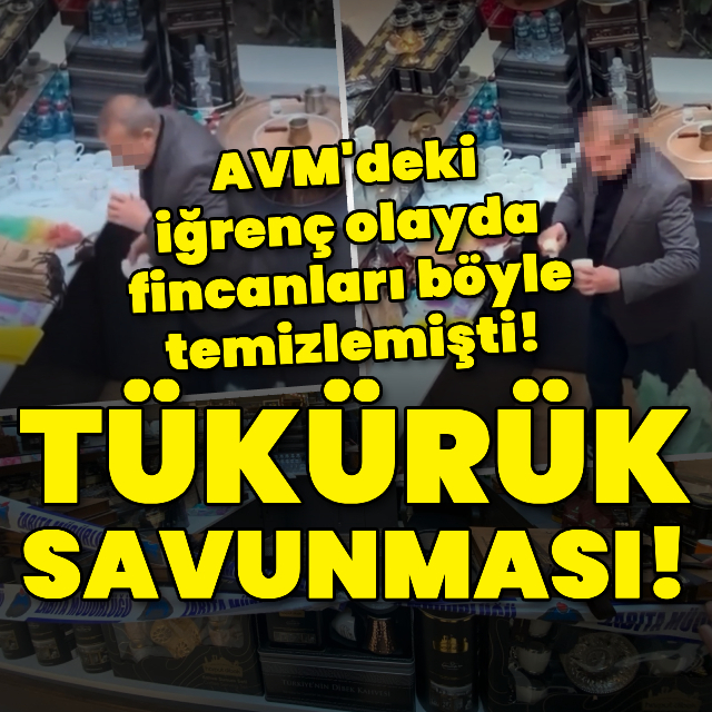 Fincanları tükürerek temizleyen işletmecinin ifadesi ortaya çıktı!