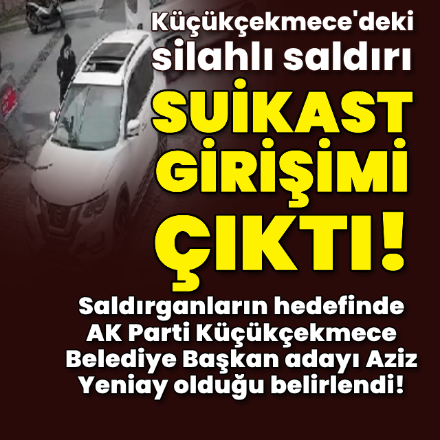 Küçükçekmece'deki silahlı saldırıda yeni gelişme!