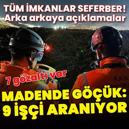Erzincan İliç'te altın madeninde göçük! 9 işçi aranıyor