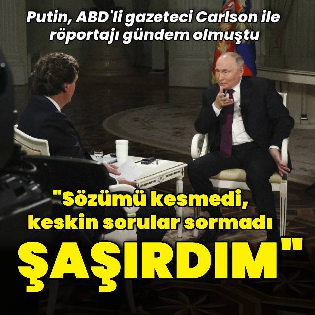 Putin Carlson ile röportajını değerlendirdi: "Şaşırdım..."