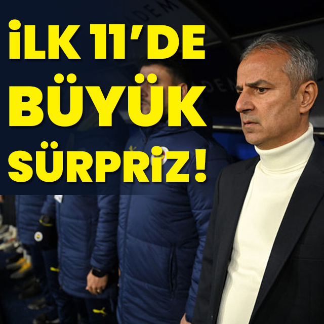 İlk 11'de büyük sürpriz!