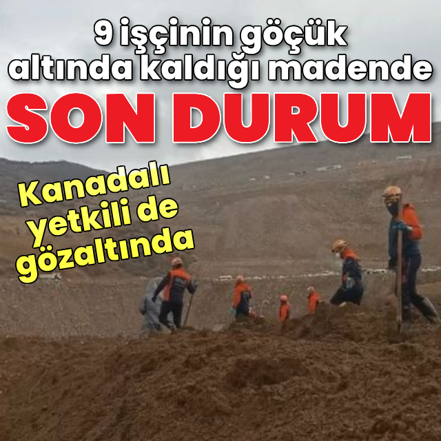 Erzincan İliç'te altın madeninde göçükte 9 işçi aranıyor