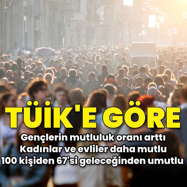 TÜİK'e göre gençlerin mutluluk oranı arttı
