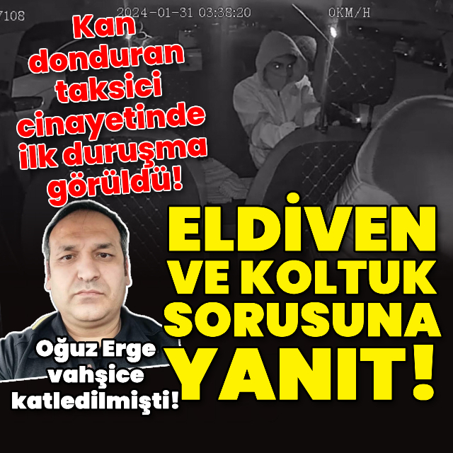 Taksicinin katili hakim karşısında!