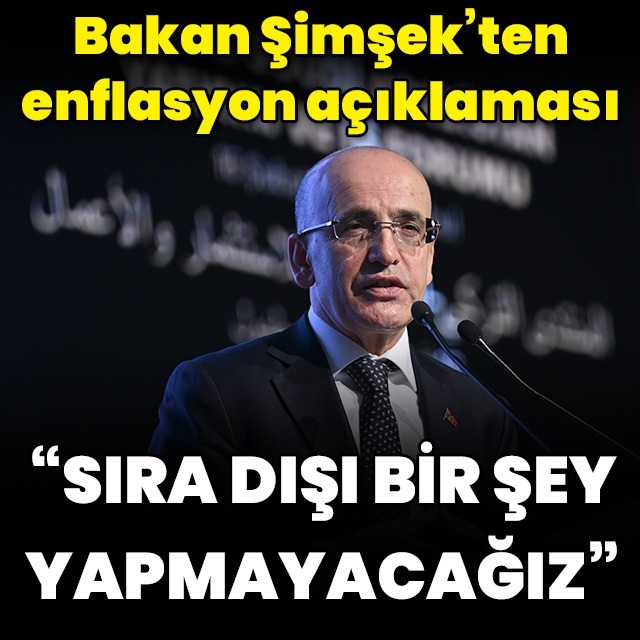 Bakan Şimşek: Sıra dışı bir şey yapmayacağız