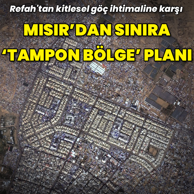 Mısır'dan Gazze sınırında 'tampon bölge' planı
