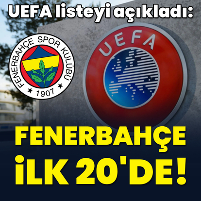 UEFA duyurdu: Fenerbahçe ilk 20 takım arasında