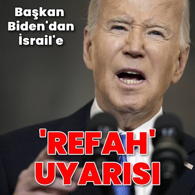 Biden'dan İsrail'e 'Refah' mesajı