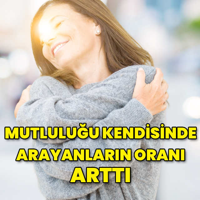 Mutluluğu kendisinde arayanların oranı son 10 yılda arttı