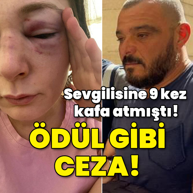 Sevgilisine 9 kez kafa atmıştı! Ödül gibi ceza!