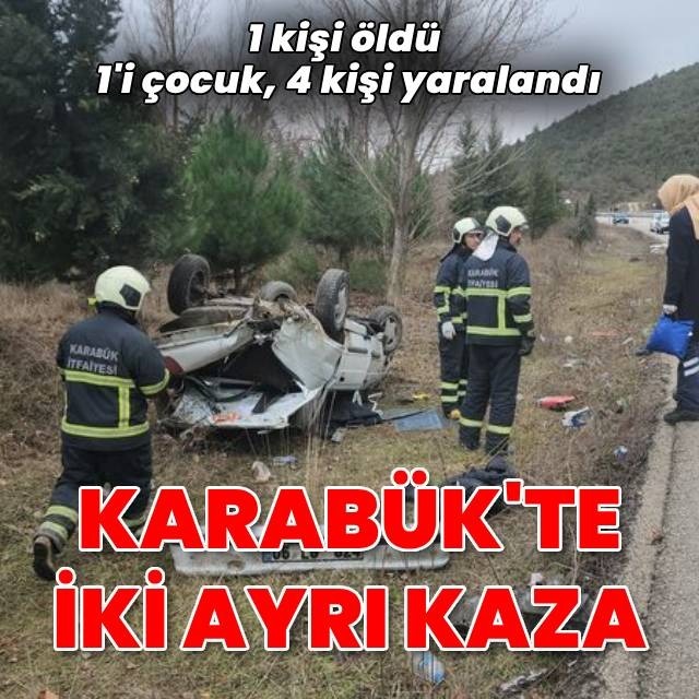 Karabük'teki kazalarda 1 ölü 4 yaralı