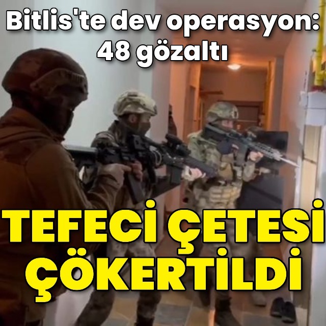 Bitlis'te 'tefeci' operasyonu