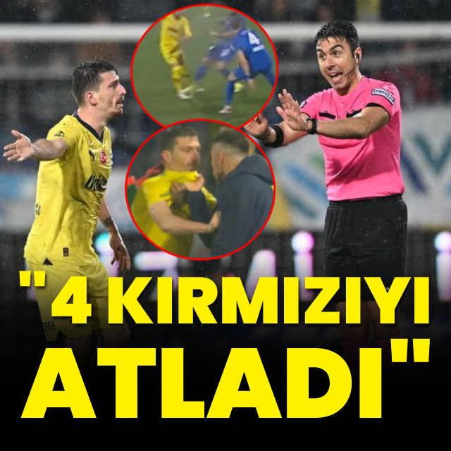 "4 kırmızı kartı da atladı"