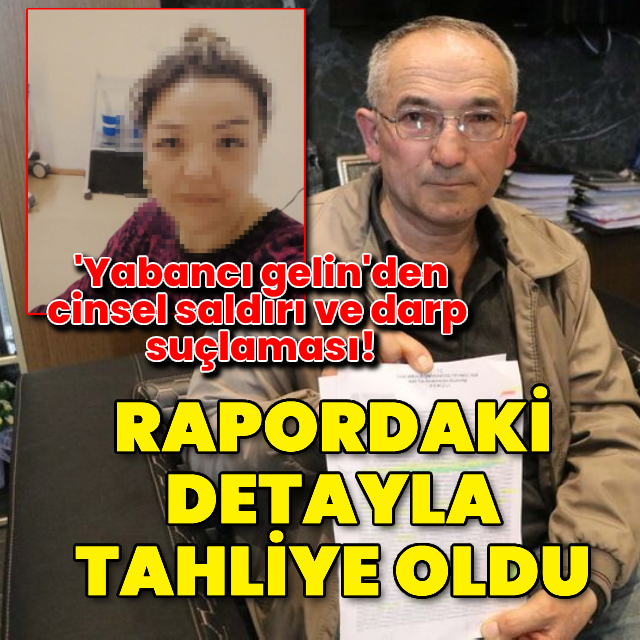 Cinsel saldırı ve darp suçlamasıyla tutuklandı, rapordaki detayla tahliye oldu