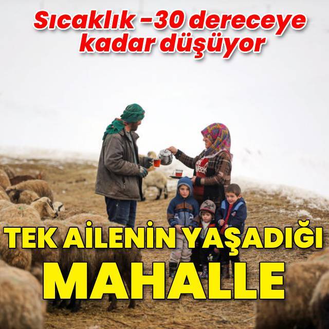 Kışın tek ailenin yaşadığı mahalle!