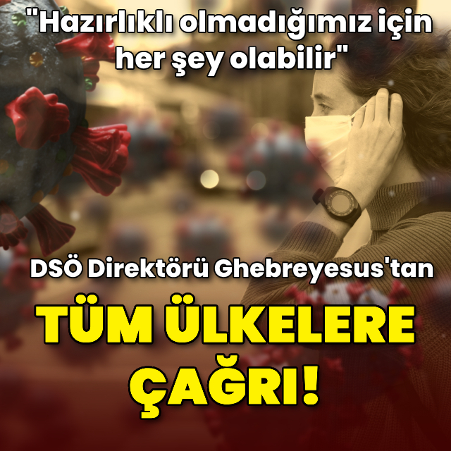 DSÖ Direktörü Ghebreyesus'dan tüm ülkelere çağrı!