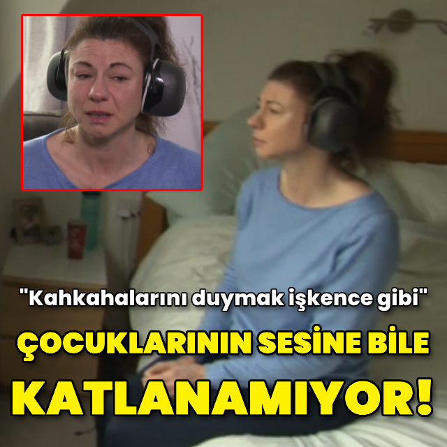 Çocuklarının sesine bile katlanamıyor!