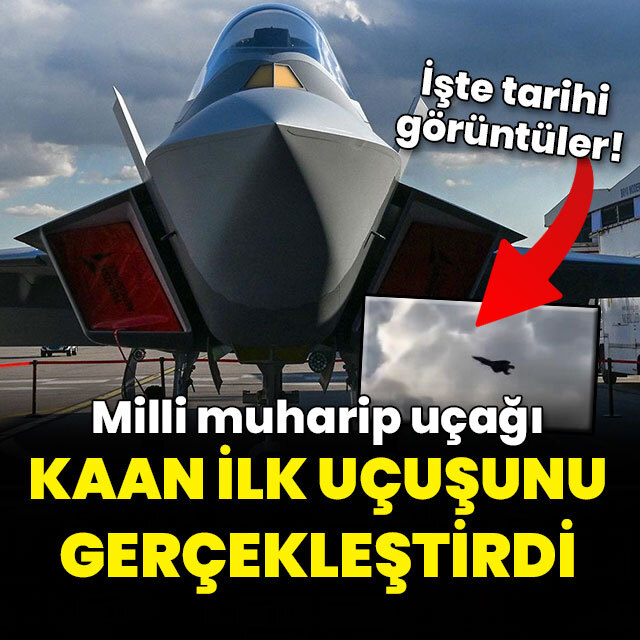 KAAN ilk uçuşunu gerçekleştirdi