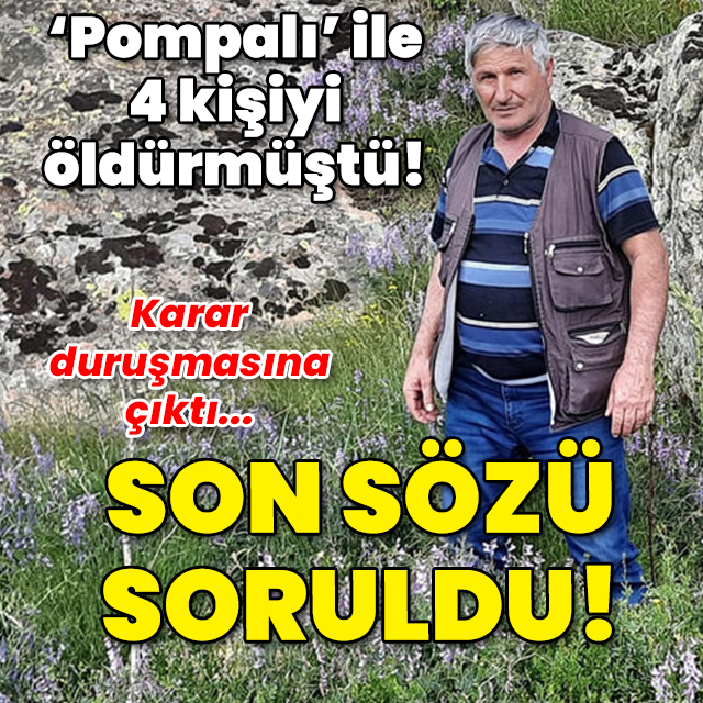 Pompalı tüfekle 4 kişi öldürmüştü! Cezası belli oldu!