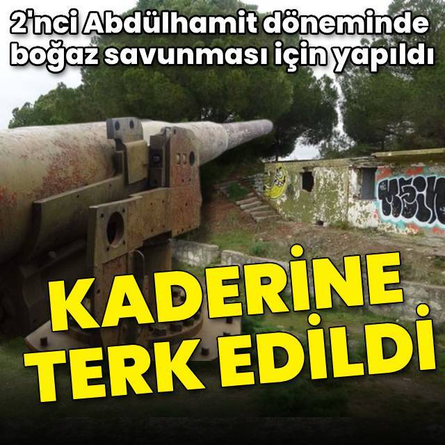 140 yıllık Orhaniye Tabyası kaderine terk edildi