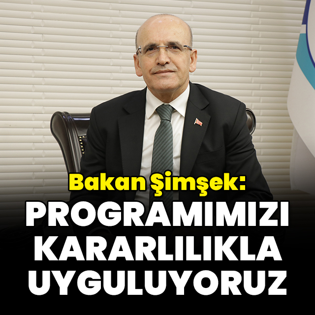 "Programımızı kararlılıkla uyguluyoruz"