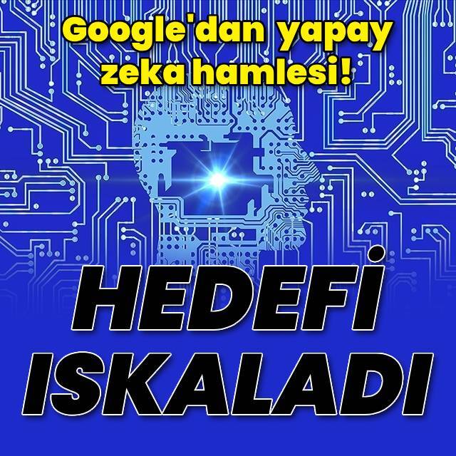 Google'dan yapay zeka hamlesi!