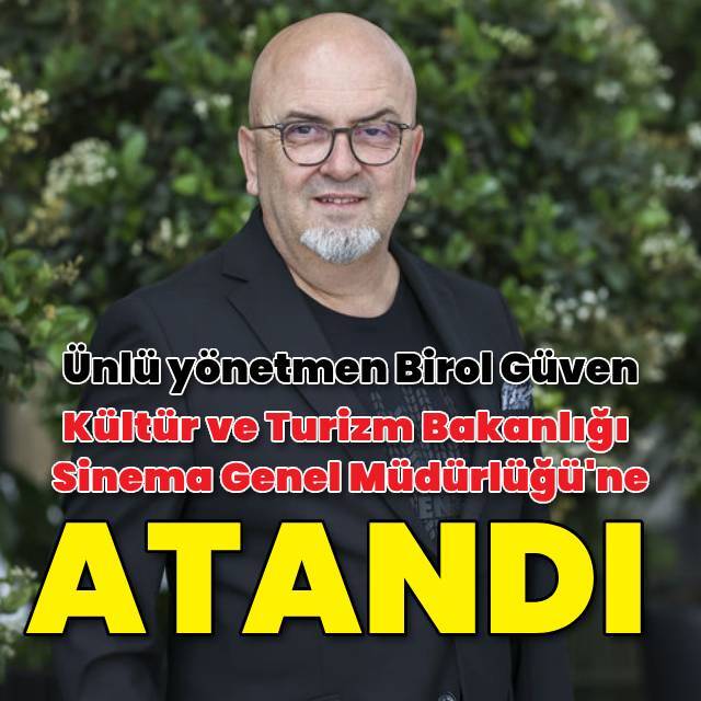 Birol Güven, Sinema Genel Müdürlüğüne atandı