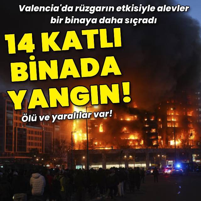 Valencia'da 14 katlı binada yangın çıktı!