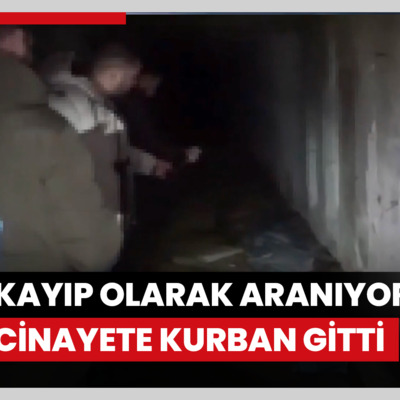 Çatalca'da kayıp olarak aranıyordu; cinayete kurban gittiği ortaya çıktı