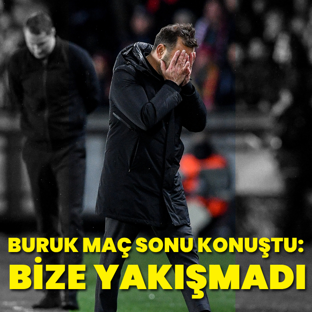 "Bize yakışmadı"