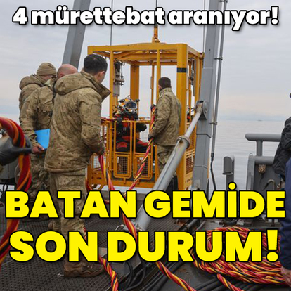 4 mürettebat aranıyor! Batan gemide son durum!