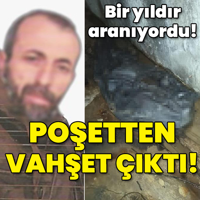 1 yıldır aranıyordu! Poşetten vahşet çıktı!