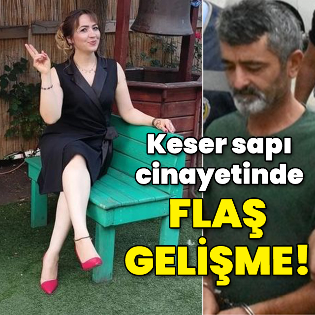 Keser sapı vahşetinde flaş gelişme!