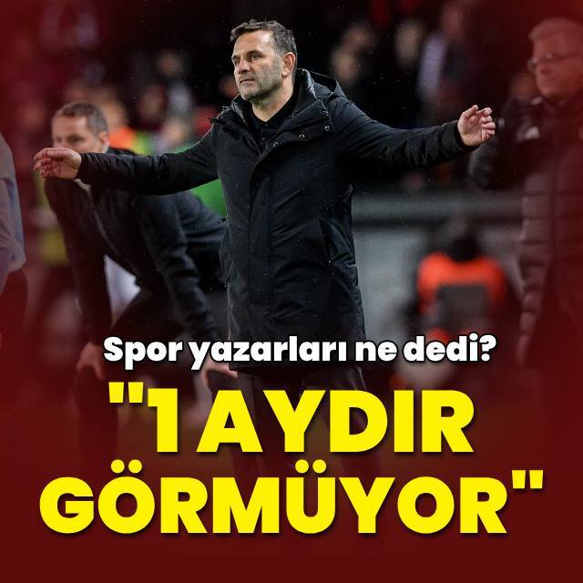 "1 aydır görmüyor"