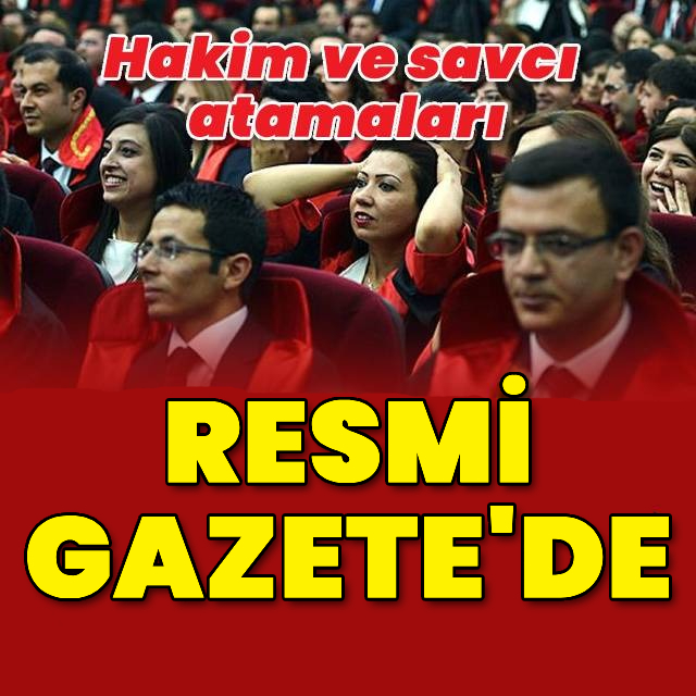 Hakim ve savcı adayı atamaları Resmi Gazete'de