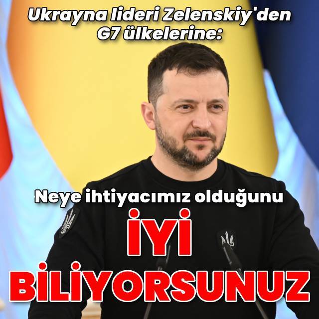 Zelenskiy'den G7'ye: Neye ihtiyacımız olduğunu biliyorsunuz