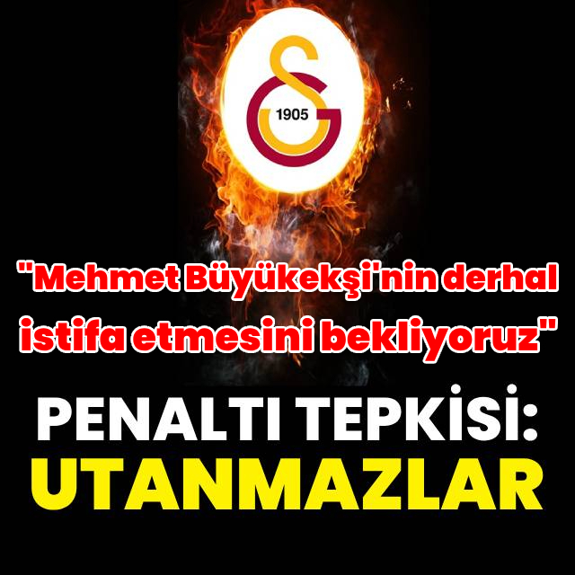 G.Saray'dan penaltı tepkisi ve istifa çağrısı!