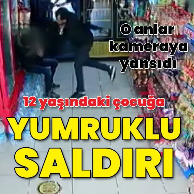 12 yaşındaki çocuğu yumruklayıp kaçtı!