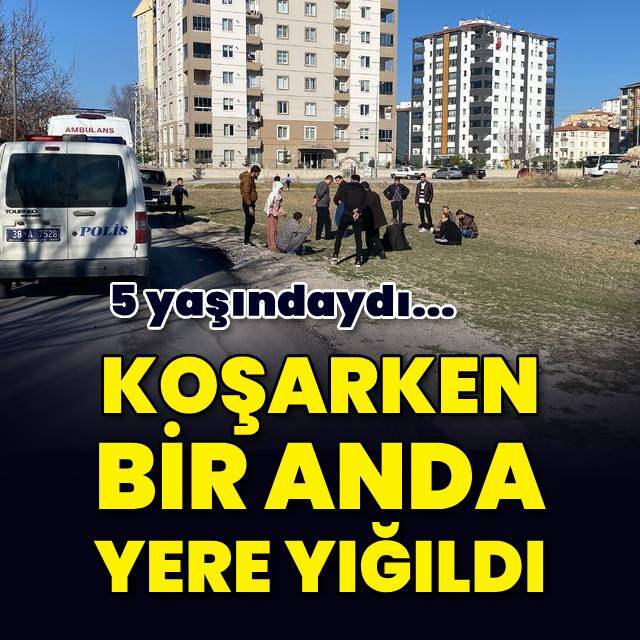 Koşarken fenalaştı! 5 yaşındaki çocuk yaşamını yitirdi