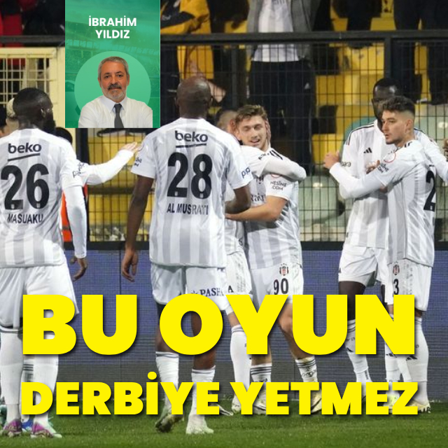 "Bu oyun derbiye yetmez"