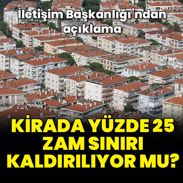 Kiralarda yüzde 25 zam sınırı kaldırılıyor mu?