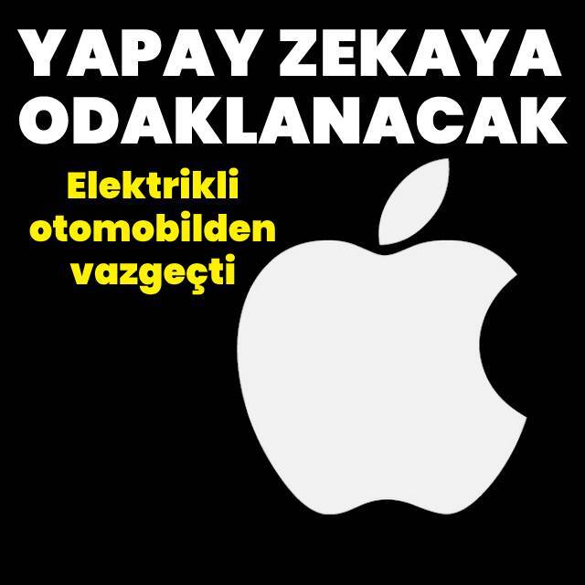 Apple, elektrikli otomobil çalışmalarından vazgeçip yapay zekaya odaklanacak