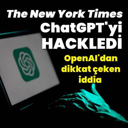 OpenAI: The New York Times ChatGPT'yi hackledi