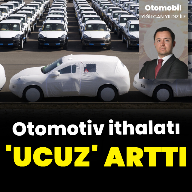 Otomotivde ithalat 'ucuz' arttı