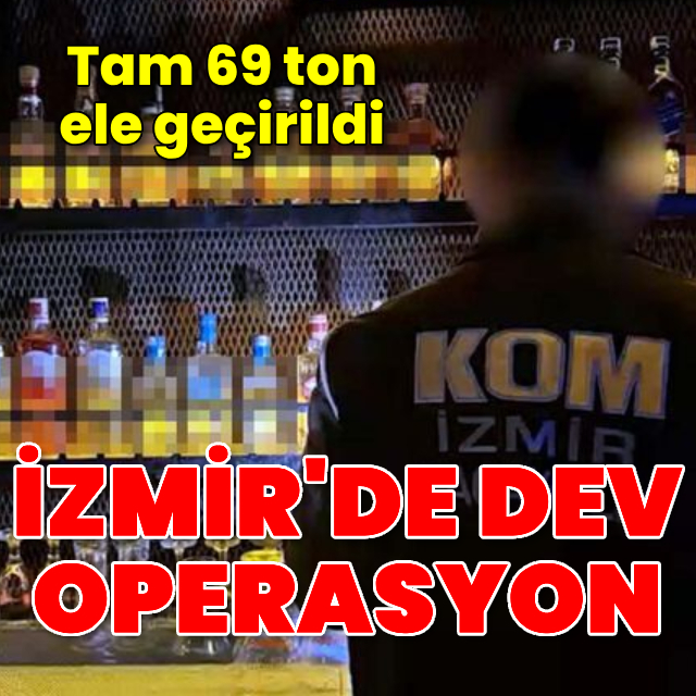 İzmir'de 69 ton sahte alkol ele geçirildi