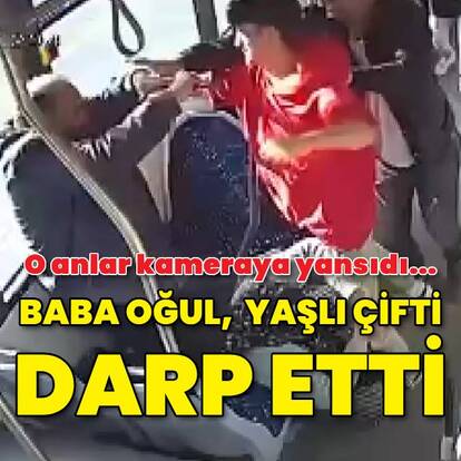 Baba oğul otobüste yaşlı çifti darp etti! O anlar kamerada...