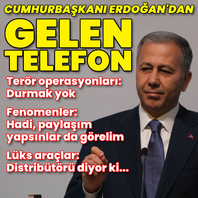 İçişleri Bakanı Yerlikaya, Cumhurbaşkanı Erdoğan'dan gelen telefonu açıkladı