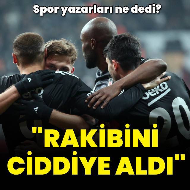 "Rakibini ciddiye aldı"