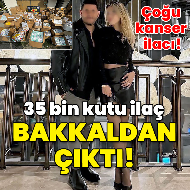 35 bin kutu ilaç bakkaldan çıktı!