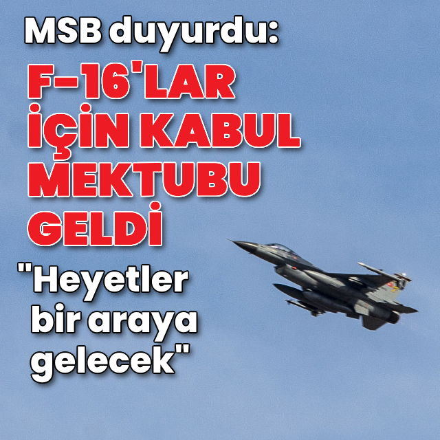 MSB: F-16'lar için kabul mektubu geldi